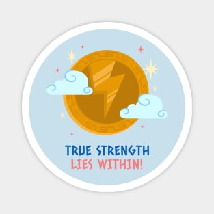 True Strength Lies Within Strong Magnet